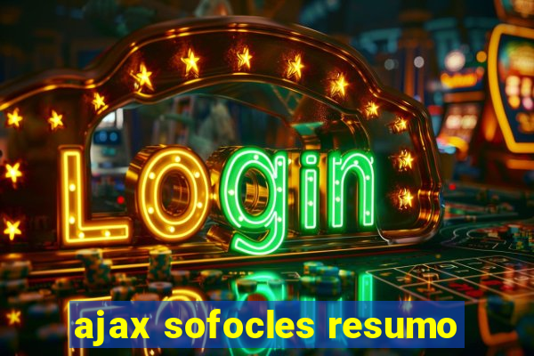 ajax sofocles resumo